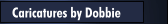 Caricatures by Dobbie