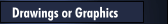 Drawings or Graphics